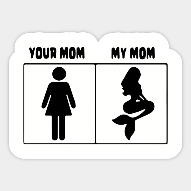 Your mom My mom Mermaid Sticker by leonymesy